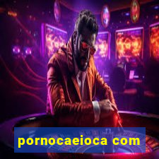 pornocaeioca com